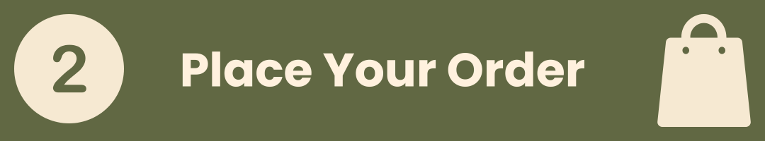 A dark green banner with the text '2 Place Your Order' in white, plus a small shopping bag icon on the right.