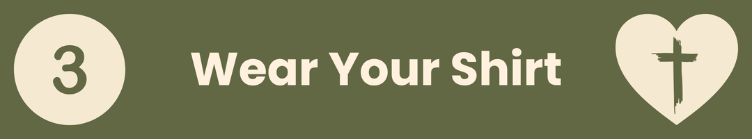 A digital graphic banner with a dark olive green background, featuring the text 'Wear Your Shirt' in white. On the left is a beige circle containing the number '3', and on the right is a beige heart containing a black cross.