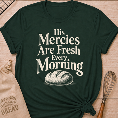 Forest green women's relaxed fit t-shirt with the words His Mercies Are Fresh Every Morning above a rustic loaf of bread.