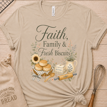 Faith, Family & Fresh Biscuits T-Shirt