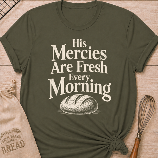 Military green women's relaxed fit t-shirt with the words His Mercies Are Fresh Every Morning above a rustic loaf of bread.