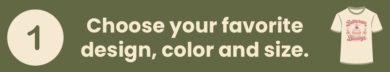 A dark olive green banner with a large beige number 1 on the left and the text 'Choose your favorite design, color and size.' in beige.