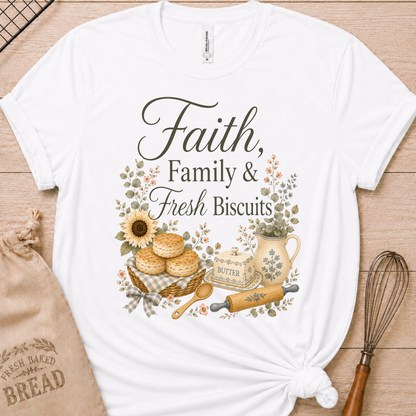 Faith, Family & Fresh Biscuits T-Shirt