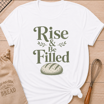 White women's relaxed fit t-shirt with the words Rise and Be Filled in vintage lettering above a rustic loaf of bread and leafy accents.